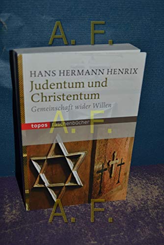 Judentum und Christentum: Gemeinschaft wider Willen (Topos Taschenbücher) von Topos plus